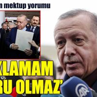 Erdoğan'dan mektup yorumu: Açıklamam doğru olmaz