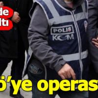 Fetö'ye 11 ilde operasyon