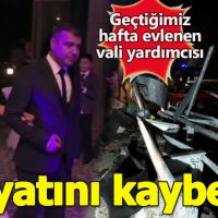 Geçtiğimiz hafta evlenen Bartın Vali Yardımcısı Erkan Kalender hayatını kaybetti