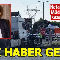 Hatay Emniyet Müdürü trafik kazası geçirdi