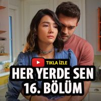 Her Yerde Sen 16. bölüm izle | son bölüm full izle | Her Yerde Sen 17. bölüm fragmanı izle