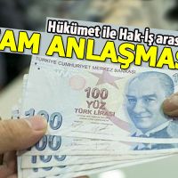 Hükümet ile Hak-İş zam konusunda anlaştı