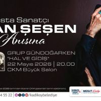 İLHAN ŞEŞEN KADIKÖY'DE ANILACAK