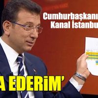 İmamoğlu'ndan Kanal İstanbul mesajı: Cumhurbaşkanı'nı ikna ederim