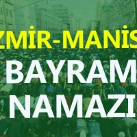 İzmir Bayram namazı saat kaçta, Manisa Bayram namazı kaçta?
