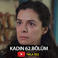 Kadın 62. bölüm izle | Kadın son bölüm izle fox tv full hd 14 Mayıs 2019