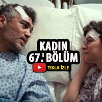 Kadın son bölüm izle | Kadın 67. bölüm izle | Kadın yeni bölüm izle
