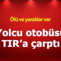 Kastamonu'da yolcu otobüsü tıra çarptı