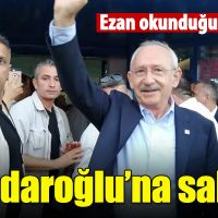 Kemal Kılıçdaroğlu'na saldırı! Ezan okununca...