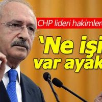 Kılıçdaroğlu'ndan yargı üyelerine sert tepki