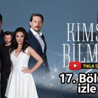 Kimse Bilmez son bölüm izle full Kimse Bilmez 17. bölüm izle