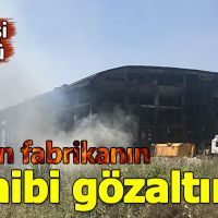 Kocaeli'de fabrika yangınında fabrika sahibi gözaltında