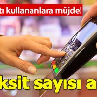 Kredi kartında taksit sayısı artırıldı