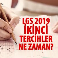 LGS ikinci tercihler ne zaman 2019 | LGS ek tercihler ne zaman | 2. tercihler ne zaman LGS