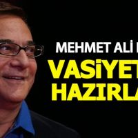 Mehmet Ali Erbil vasiyetini yazdı