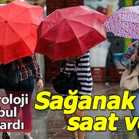 Meteoroloji sağanak için saat verdi