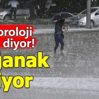 Meteoroloji'den 11 il için sağanak uyarısı