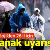Meteoroloji'den 26 il için sağanak yağmur uyarısı