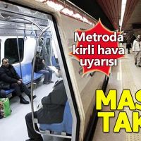 Metroda kirli havaya dikkat!