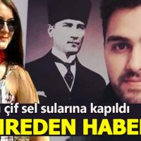 Muğla'da sel sularına kapılan öğretmen öldü, nişanlısı kayıp