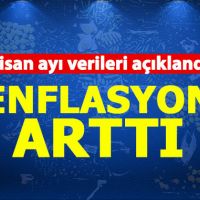 Nisan ayında enflasyon arttı