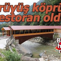 Rize'de restoran yapılan köprü çok ilgi görüyor