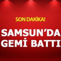 Samsun'da gemi battı! 4 mürettebat kurtarıldı