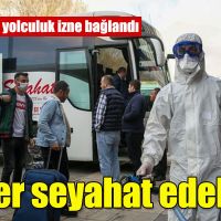 Şehirlerarası yolculuk kısıtlandı! Kimler seyahat edebilir?