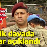 Şehit Ömer Halisdemir davasında karar açıklandı