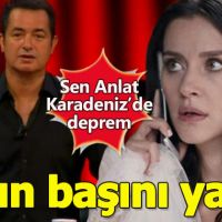 Sen Anlat Karadeniz'de İrem Helvacıoğlu depremi!