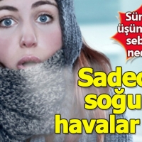 Sürekli üşümenin sebebi nedir?