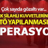 TSK'da FETÖ operasyonu: 30 gözaltı