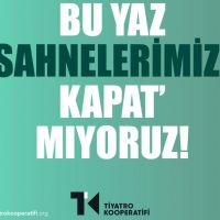 Tiyatro Kooperatifi'nden yaz boyu dayanışma:“Bu Yaz Sahnelerimizi Kapatmıyoruz” kampanyası