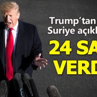 Trump: 24 saat içerisinde Suriye ile ilgili açıklama yapacağım