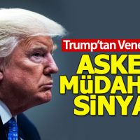 Trump'tan Venezuela'ya askeri müdahale sinyali