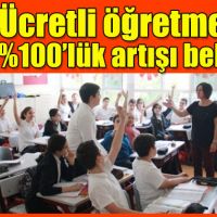Ücretli öğretmenler, yüzde 100 ek ders ücret artışı bekliyor