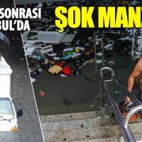 Yağmur sonrası İstanbul'dan şok manzaralar