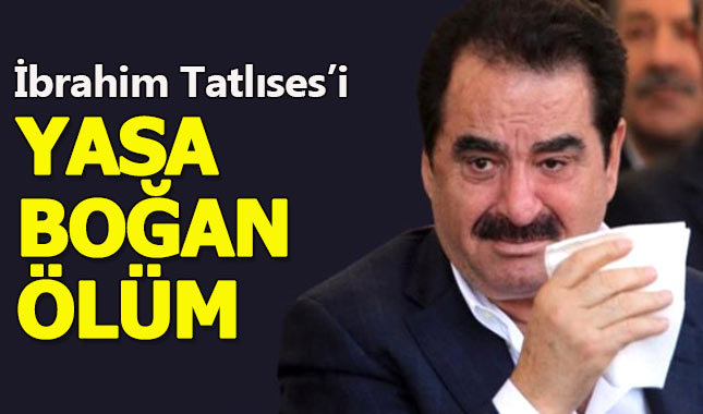İbrahim Tatlıses yasa boğuldu