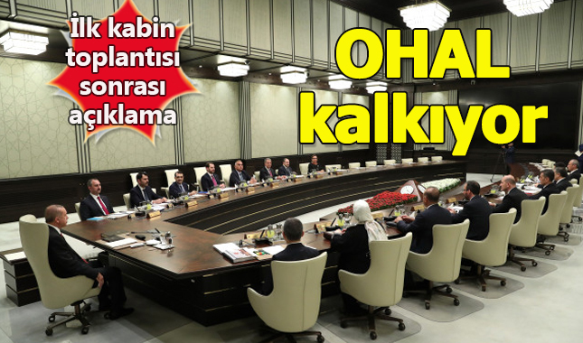 İlk kabine toplantısı sonrası açıklama: OHAL sona eriyor