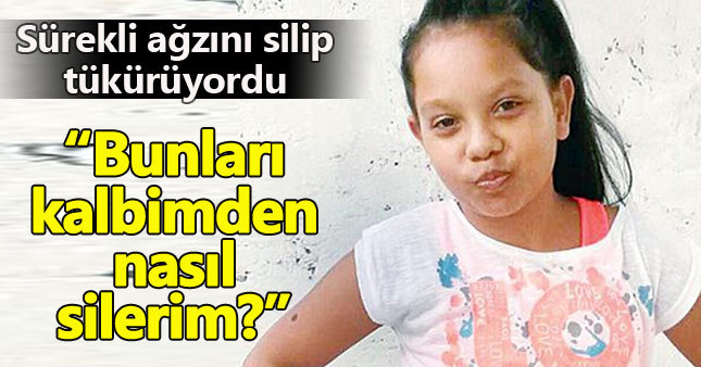 9 yaşındaki taciz kurbanının yaşadıkları ortaya çıktı