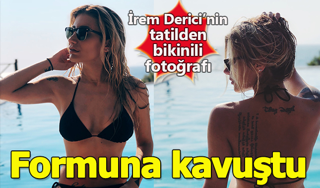 İrem Derici tatilden bikinili fotoğrafını paylaştı Formuna kavuştu Instagram adresi