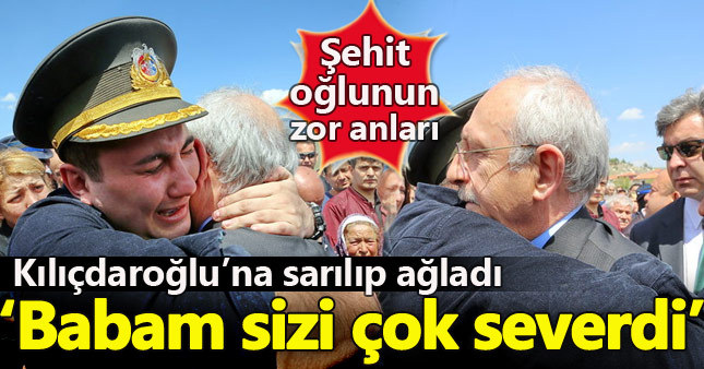 Şehidin oğlu Kılıçdaroğlu'na sarılıp ağladı