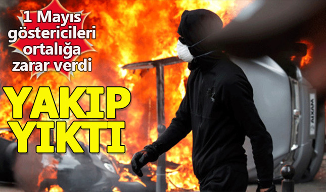 1 Mayıs'ta Fransa'da göstericiler ortalığı yakıp yıktı