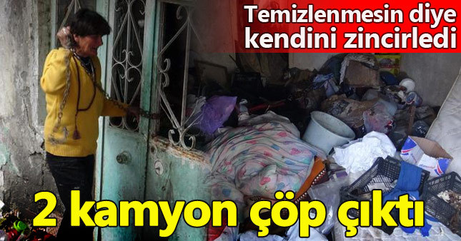 1 yıldır yaşadığı evden 2 kamyon çöp çıktı