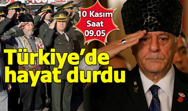 10 Kasım saat 09.05'te Türkiye'de hayat durdu