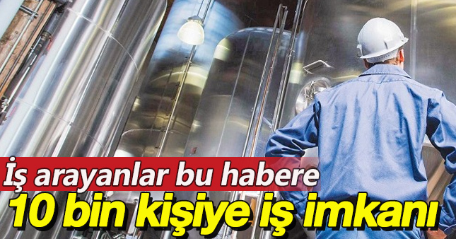 10 bin 500 kişiye iş imkanı
