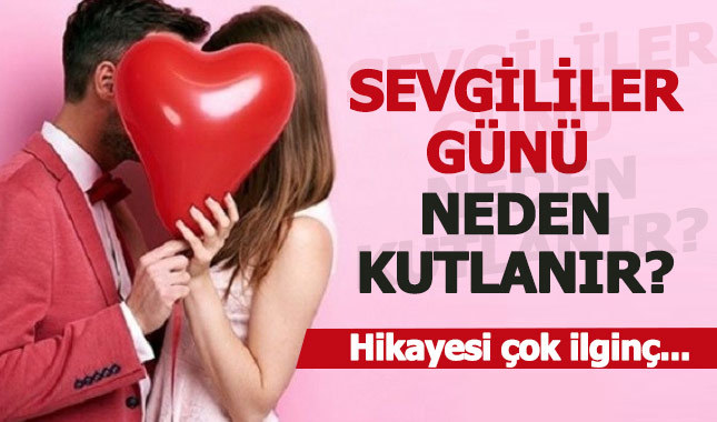 14 Şubat sevgililer günü neden kutlanır, nasıl çıktı - Sevgililer gününün önemi nedir?