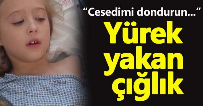 14 yaşında ölen kızın yürek yakan vasiyeti