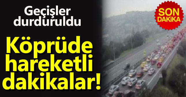 15 Temmuz Şehitler Köprüsü'nde hareketli anlar!