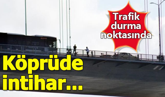15 Temmuz Şehitler Köprüsü'nde intihar girişimi 